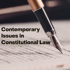 Contemporary Issues in Constitutional Law